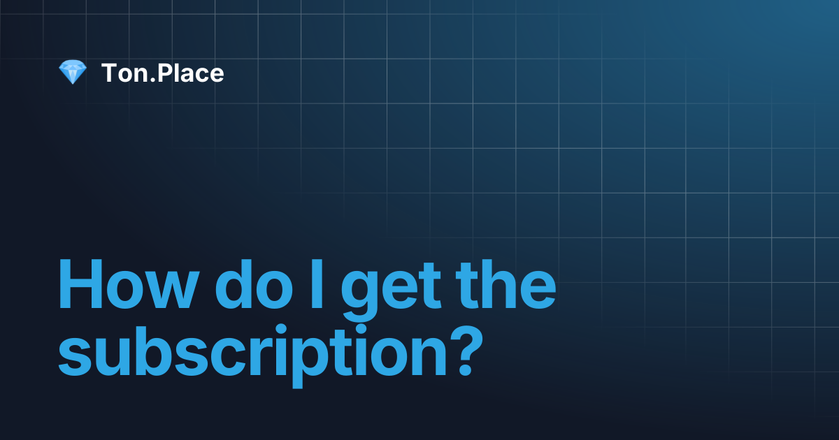 How do I get the subscription? | English | Ton.Place